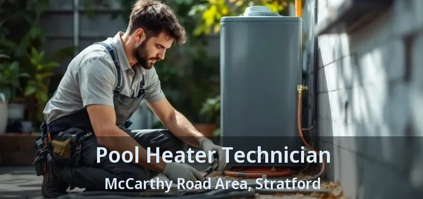 Pool Heater Technician McCarthy Road Area, Stratford - ON Pool Heater Technician McCarthy Road Area, Stratford - ON
