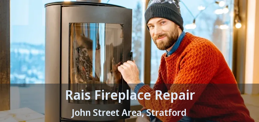 Rais Fireplace Repair John Street Area, Stratford - ON
