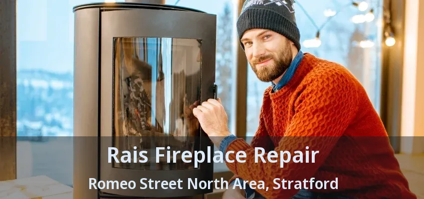 Rais Fireplace Repair Romeo Street North Area, Stratford - ON Rais Fireplace Repair Romeo Street North Area, Stratford - ON