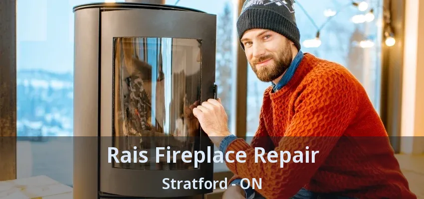 Rais Fireplace Repair Stratford - ON Rais Fireplace Repair Stratford - ON