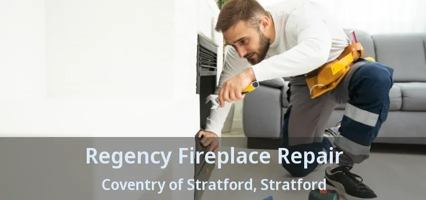 Regency Fireplace Repair Coventry of Stratford, Stratford - ON Regency Fireplace Repair Coventry of Stratford, Stratford - ON
