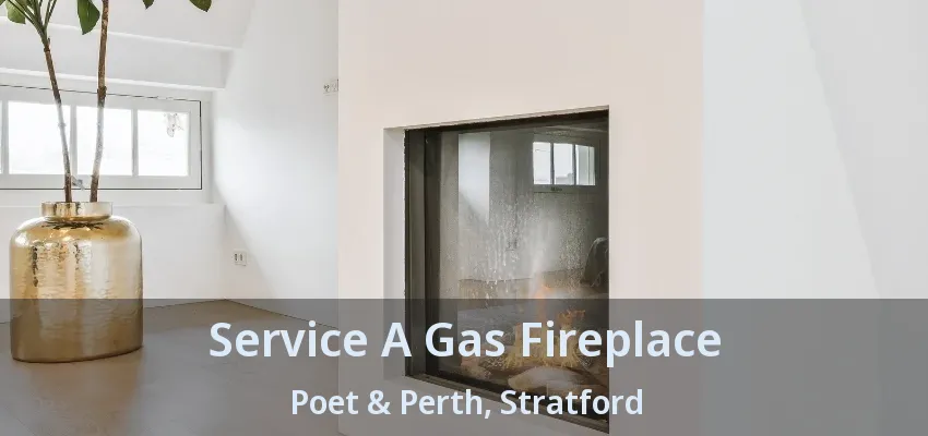 Service A Gas Fireplace Poet & Perth, Stratford - ON Service A Gas Fireplace Poet & Perth, Stratford - ON