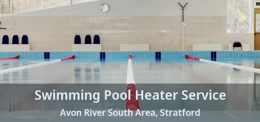 Swimming Pool Heater Service Avon River South Area, Stratford - ON Swimming Pool Heater Service Avon River South Area, Stratford - ON