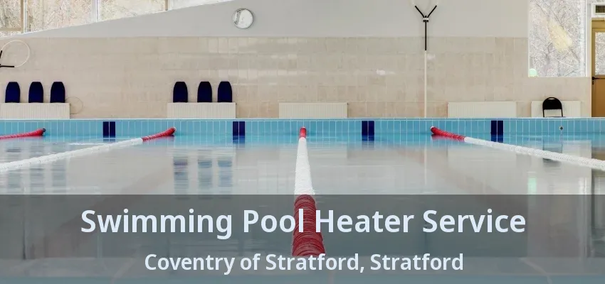 Swimming Pool Heater Service Coventry of Stratford, Stratford - ON Swimming Pool Heater Service Coventry of Stratford, Stratford - ON