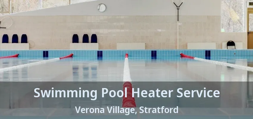 Swimming Pool Heater Service Verona Village, Stratford - ON Swimming Pool Heater Service Verona Village, Stratford - ON