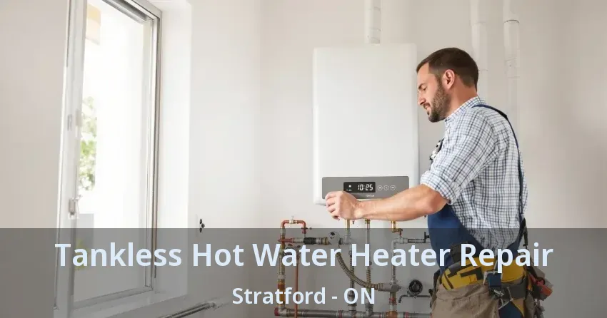 Tankless Hot Water Heater Repair Stratford - ON Tankless Hot Water Heater Repair Stratford - ON