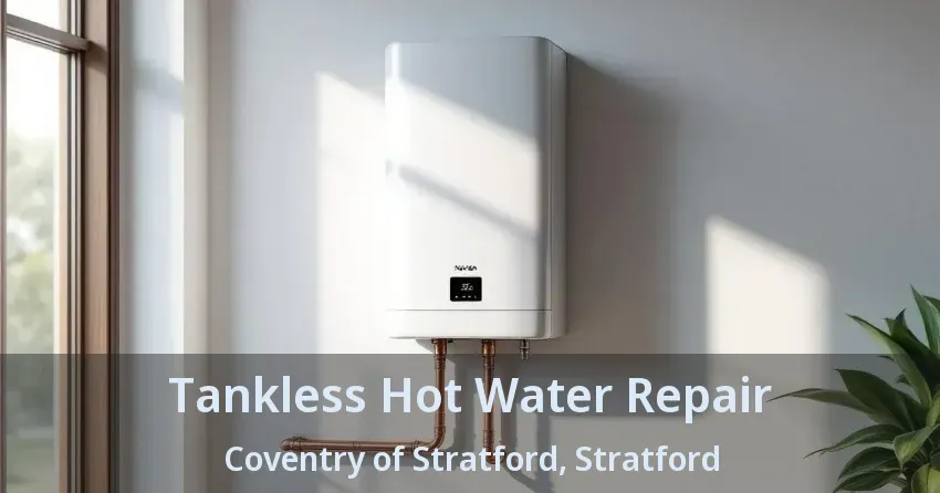 Tankless Hot Water Repair Coventry of Stratford, Stratford - ON Tankless Hot Water Repair Coventry of Stratford, Stratford - ON