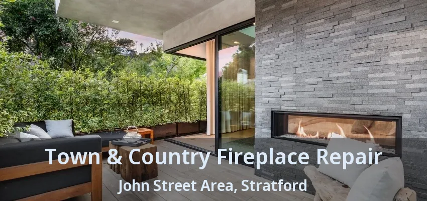 Town & Country Fireplace Repair John Street Area, Stratford - ON Town & Country Fireplace Repair John Street Area, Stratford - ON
