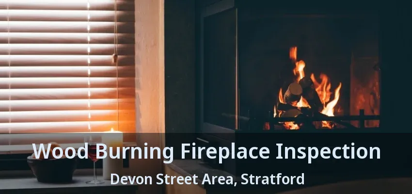 Wood Burning Fireplace Inspection Devon Street Area, Stratford - ON Wood Burning Fireplace Inspection Devon Street Area, Stratford - ON
