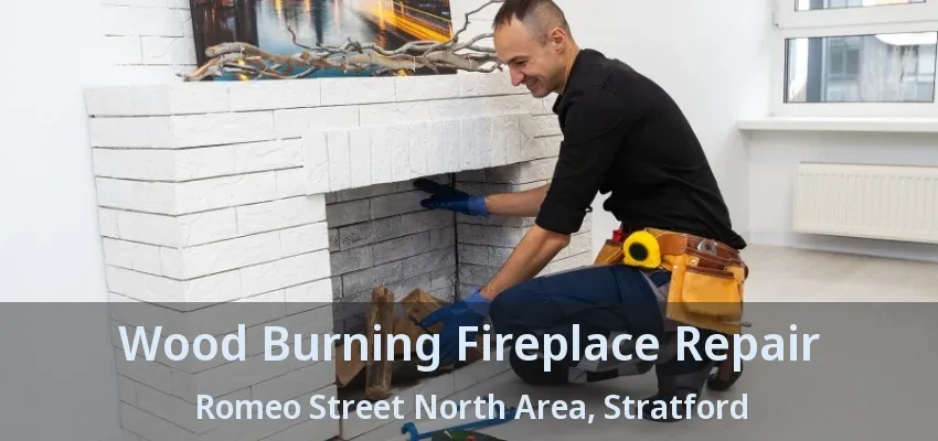 Wood Burning Fireplace Repair Romeo Street North Area, Stratford - ON Wood Burning Fireplace Repair Romeo Street North Area, Stratford - ON