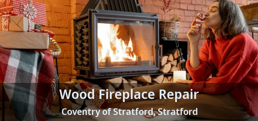 Wood Fireplace Repair Coventry of Stratford, Stratford - ON Wood Fireplace Repair Coventry of Stratford, Stratford - ON